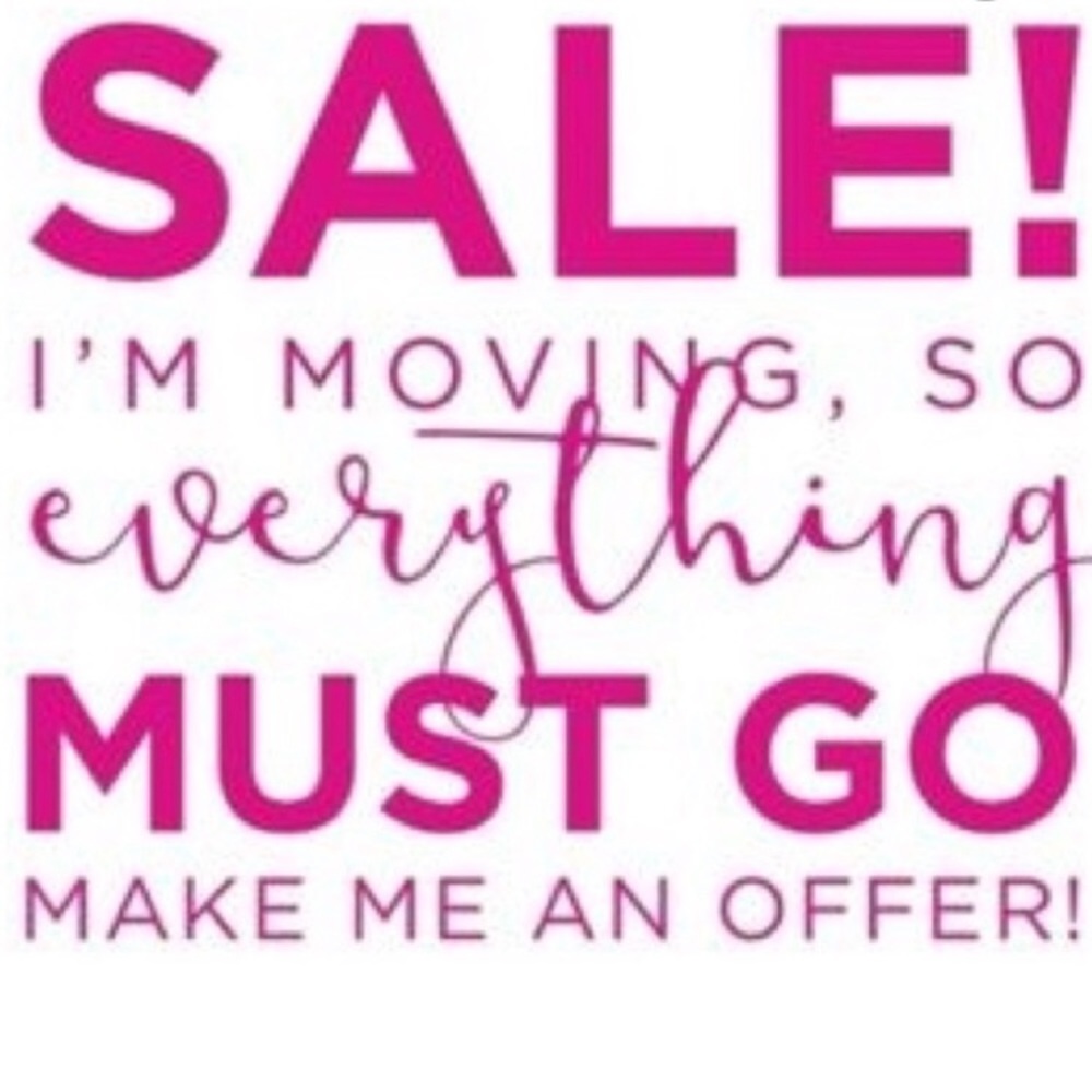 Moving Sale! Everything must go!
